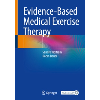 Evidence-Based Medical Exercise Therapy | Sandro Wolfram, Robin Bauer