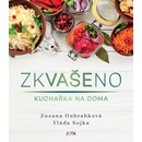 Zkvašeno Kuchařka na doma - Zuzana Ouhrabková; Vladimír Sojka