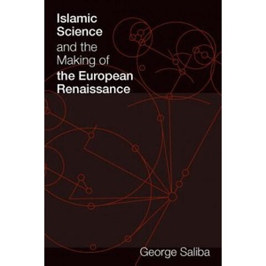 Islamic Science and the Making of the European Renaissance (2011)