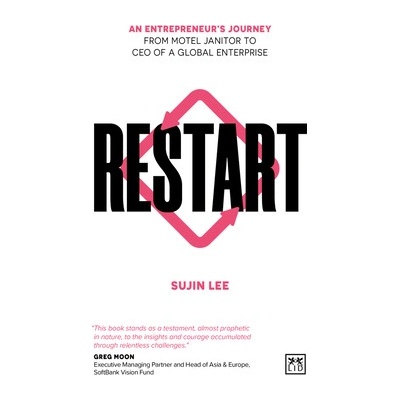 Restart: An Entrepreneur's Journey from Motel Janitor to CEO of a Global Enterprise Lee Sujin