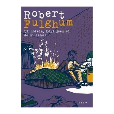 Už hořela, když jsem si do ní lehal - Robert Fulghum