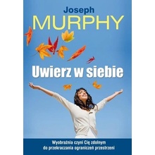 Uwierz w siebie - Joseph Murphy