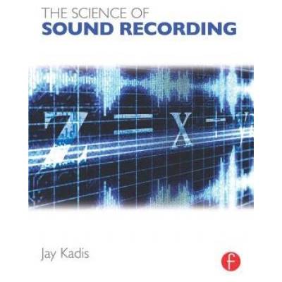 Science of Sound Recording Kadis Jay Lecturer Center for Computer Research in Music and Acoustics Stanford University; Audio Engineer; Musician Hayward CA USA