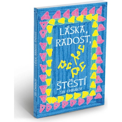 Láska, radost, štěstí - Sri Chinmoy