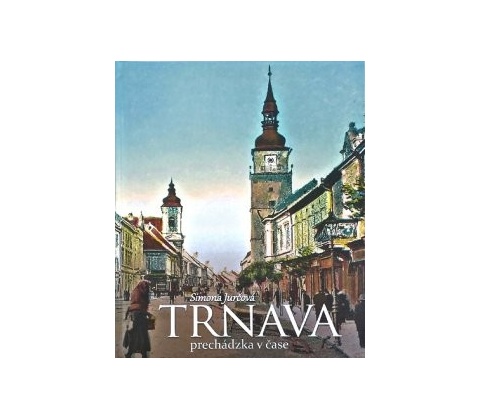 Trnava - prechádzka v čase