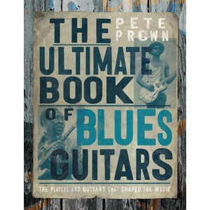 The Ultimate Book of Blues Guitars | Prown, Pete (ISBN: 9780760387566)