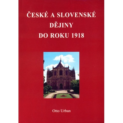 České a slovenské dějiny do roku 1918 - Otto Urban