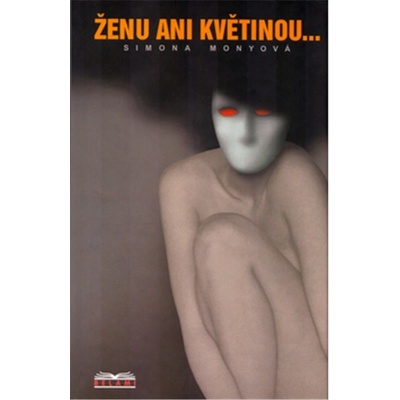 Monyová Simona - Ženu ani květinou...