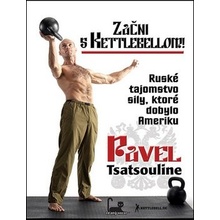 Začni s Kettlebellom! - Pavel Tsatsouline