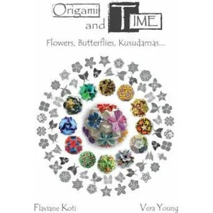 Origami and Time: Flowers, Butterflies, Kusudamas. . . | Flaviane Koti, Vera Young (ISBN: 9781518708169)