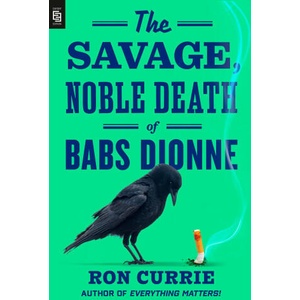 The Savage, Noble Death of Babs Dionne | Ron Currie (2025)