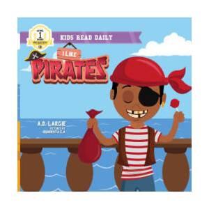 I Like Pirates: I Can Read Books For Kids Level 1 | A. D. Largie (2020)