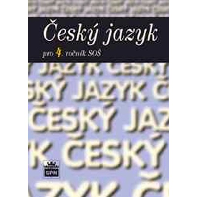Český jazyk pro 4. ročník SOŠ Marie a kol. Čechová