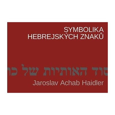 Symbolika hebrejských znaků - Jaroslav Achab Haidler