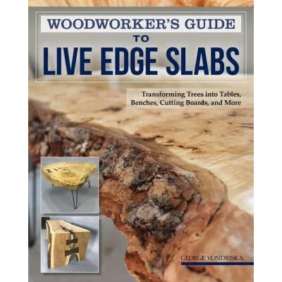 Woodworker's Guide to Live Edge Slabs | George Vondriska