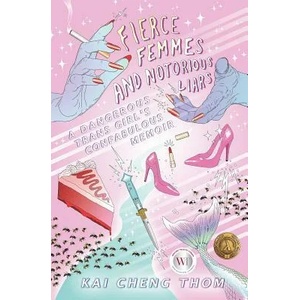 Fierce Femmes And Notorious Liars | Kai Cheng Thom (ISBN: 9780994047137)