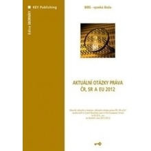 Aktuální otázky práva ČR, SR a EU 2012