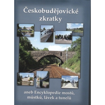 ČESKOBUDĚJOVICKÉ ZKRATKY ANEB ENCYKLOPEDIE MOSTŮ LÁVEK TUNEL - Binder, Schinko