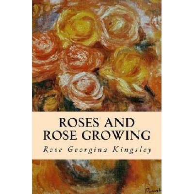 Roses and Rose Growing | Rose Georgina Kingsley