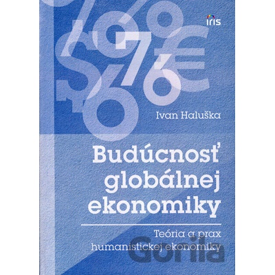 Budúcnosť globálnej ekonomiky - Ivan Haluška