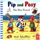 Pip and Posy: The New Friend - Axel Scheffler