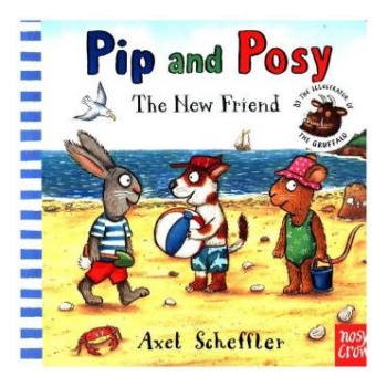 Pip and Posy: The New Friend - Axel Scheffler