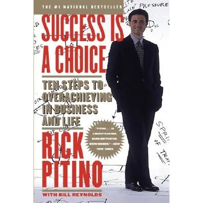 Success Is a Choice: Ten Steps to Overachieving in Business and Life Pitino RickPaperback