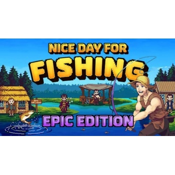 Nice Day For Fishing (Epic Edition)