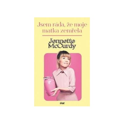 Ještě že máma zemřela - Jennette McCurdy