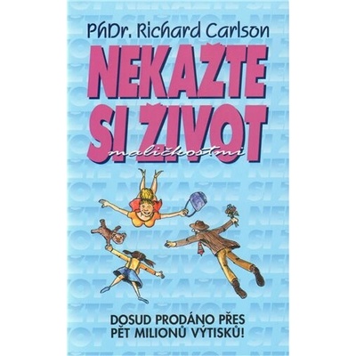 Nekažte si život maličkostmi