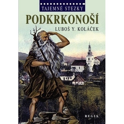 Tajemné stezky - Podkrkonoší: Tajemné stezky - Koláček Luboš Y.
