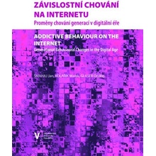 Závislostní chování na internetu Proměny chování generací v digitální éře - Šmahaj Jan Glaser Ondřej Kolařík Marek