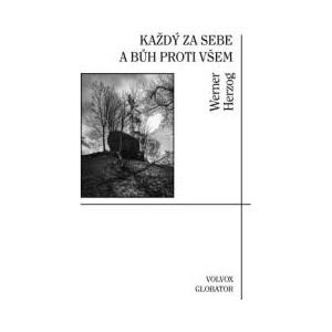 Každý za sebe a Bůh proti všem | Werner Herzog (ISBN: 9788075117816)