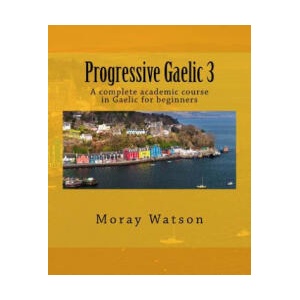 Progressive Gaelic 3 | Moray Watson (ISBN: 9781542787208)