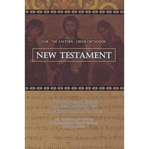 Eob: The Eastern Greek Orthodox New Testament: Based on the Patriarchal Text of 1904 with extensive variants (ISBN: 9781481917650)
