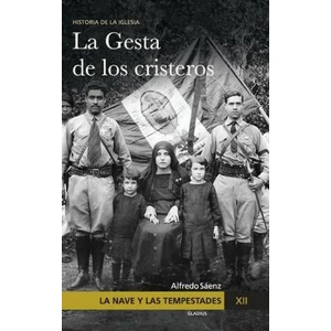 La Nave y las tempestades. T. 12: La persecución en México y la gesta de los Cristeros | Javier Olivera Ravasi, Que No Te La Cuenten (ISBN: 9789876590365)