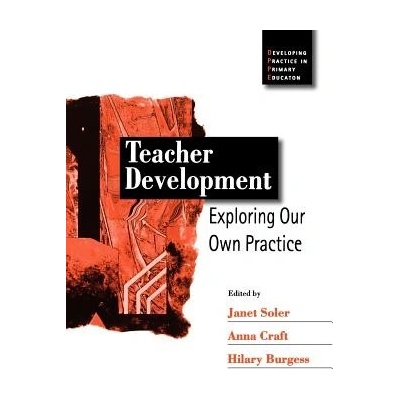 Teacher Development: Exploring Our Own Practice Soler Janet M.Paperback