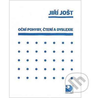 Oční pohyby, čtení a dyslexie - Jošt Jiří