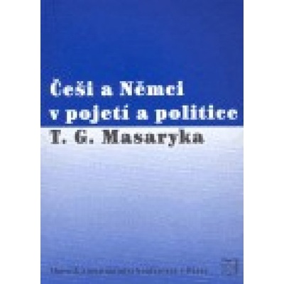 Češi a Němci v pojetí a politice T. G. Masaryka