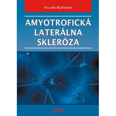 Amyotrofická laterálna skleróza - Viliam Korenko