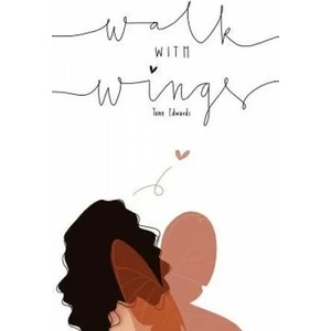 Walk With Wings | Tene Edwards (ISBN: 9781999588908)