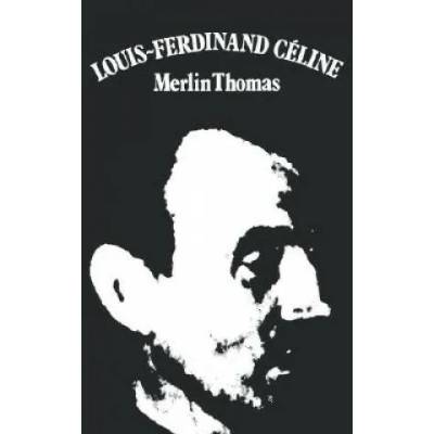 Louis-Ferdinand Celine | Merlin Thomas