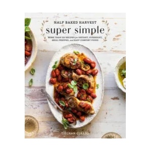 Half Baked Harvest Super Simple | Tieghan Gerard (ISBN: 9780525577072)