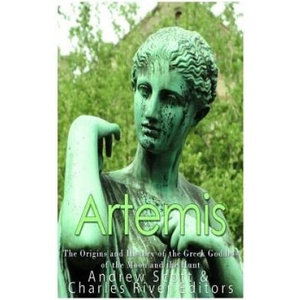 Artemis: The Origins and History of the Greek Goddess of the Moon and the Hunt | Charles River Editors (ISBN: 9781977567208)