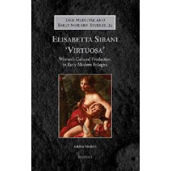 Elisabetta Sirani 'Virtuosa' | Adelina Modesti