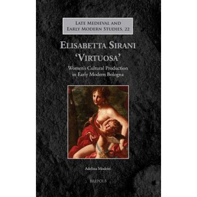 Elisabetta Sirani 'Virtuosa' | Adelina Modesti