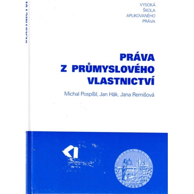 Práva z průmyslového vlastnictví - Michal Pospíšil, Jan Hák, Jana Remišová