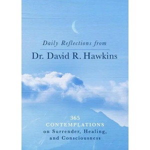 Daily Reflections from Dr. David R. Hawkins: 365 Contemplations on Surrender, Healing, and Consciousness | HAWKINS DAVID R (ISBN: 9781401965099)