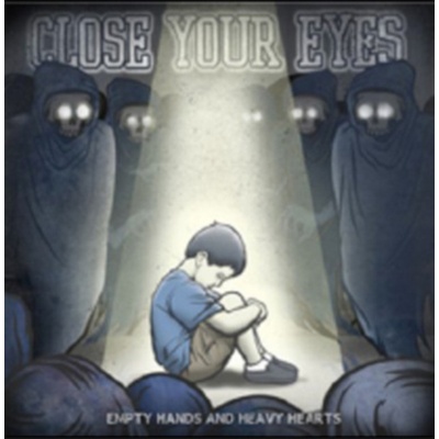 CLOSE YOUR EYES: EMPTY HANDS AND HEAVY CD