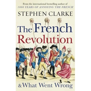 French Revolution and What Went Wrong (ISBN: 9781784754365)